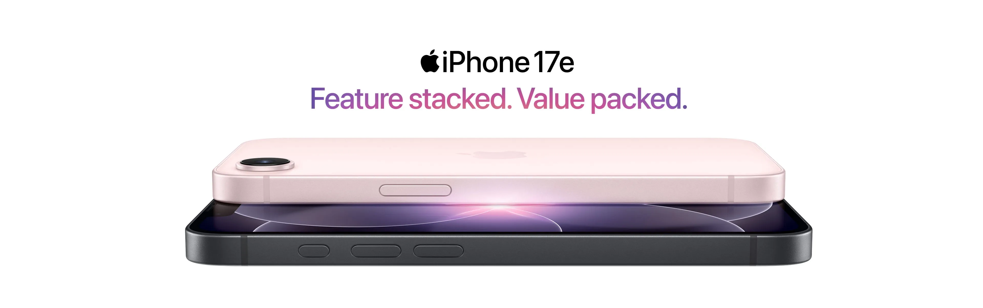 An image of two iPhone 17e devices stacked underneath the headline Feature stacked. Value packed.